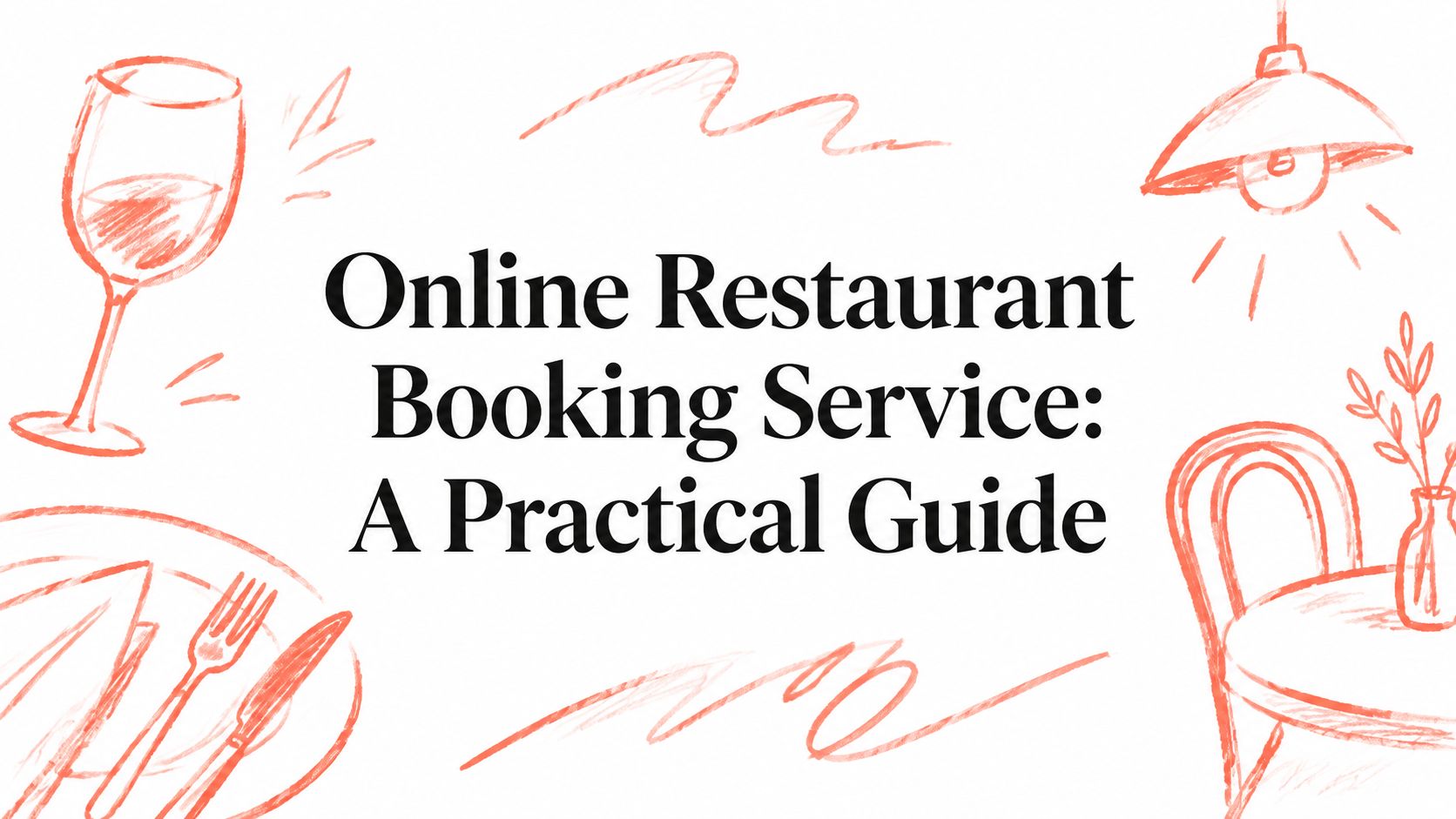Online Restaurant Booking Service: A Practical Guide