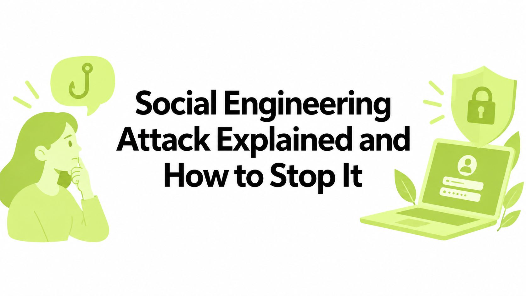 Social Engineering Attack Explained and How to Stop It