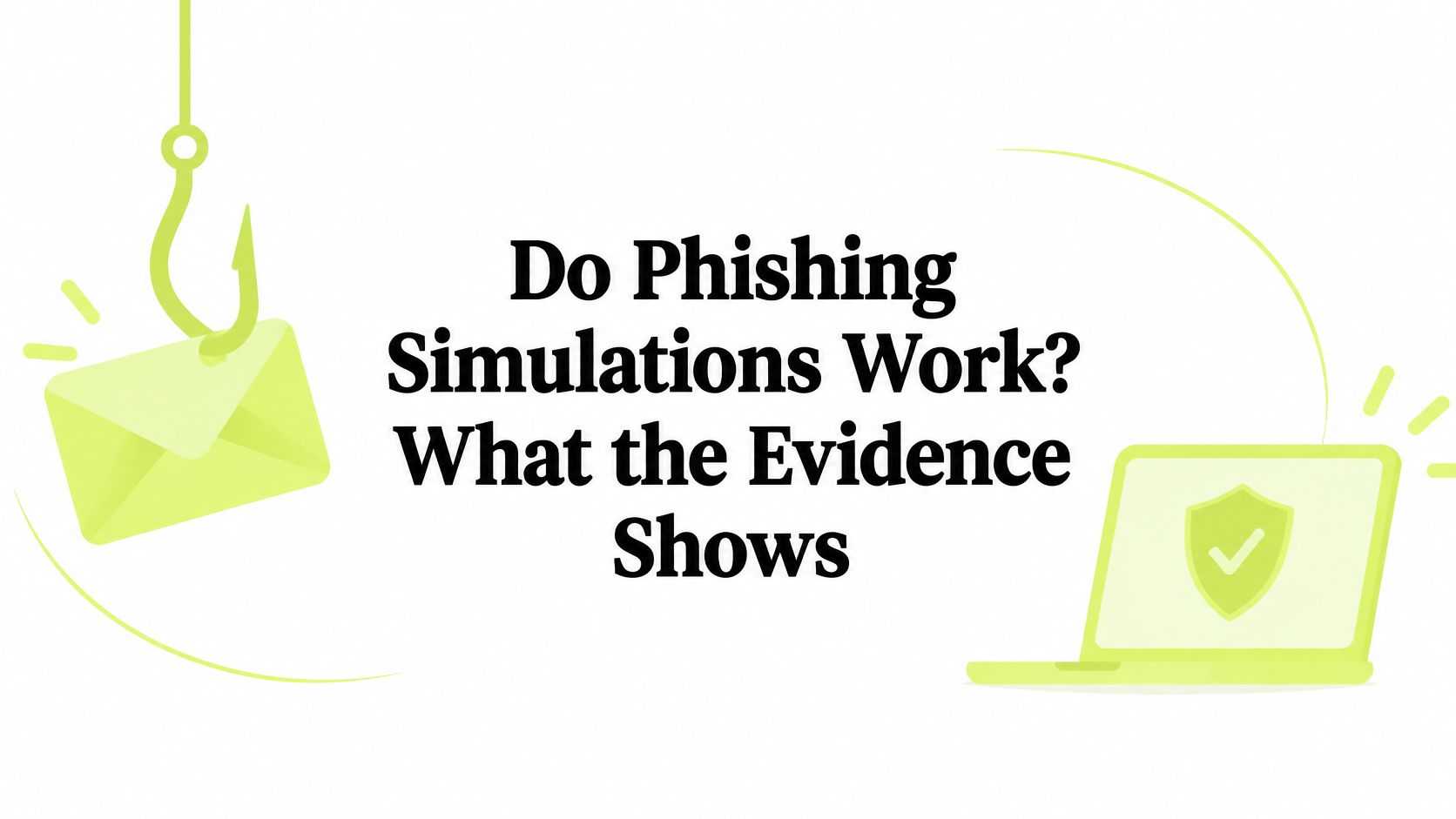 Do Phishing Simulations Work? What the Evidence Shows
