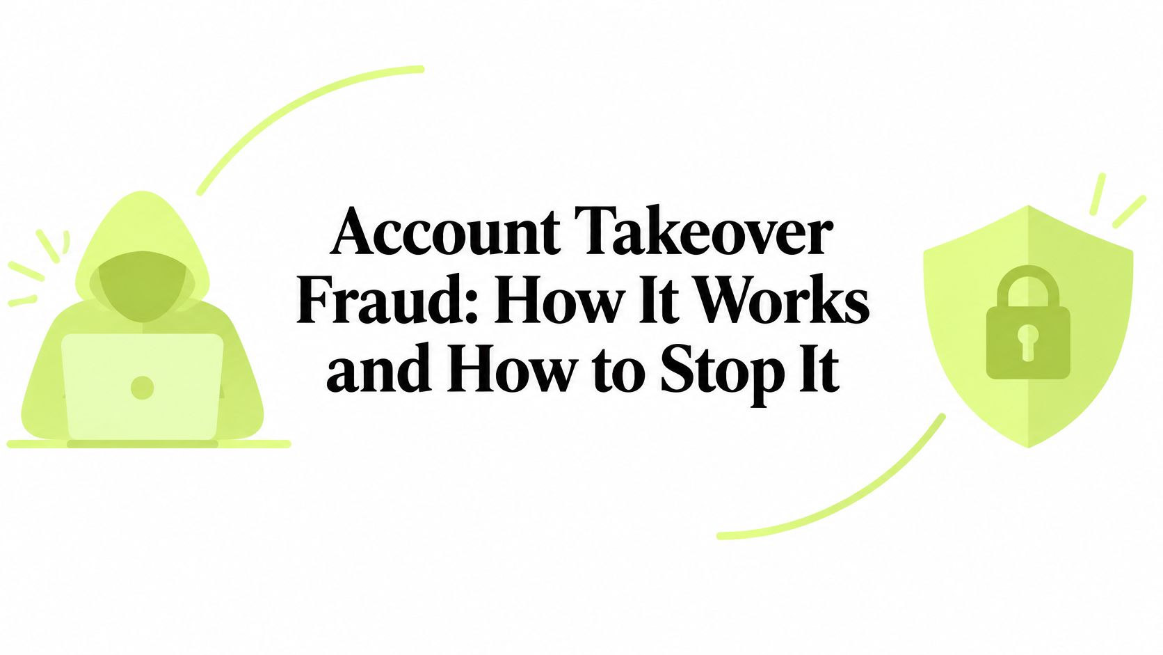Account Takeover Fraud: How It Works and How to Stop It