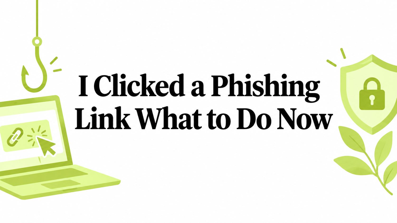 I Clicked a Phishing Link What to Do Now