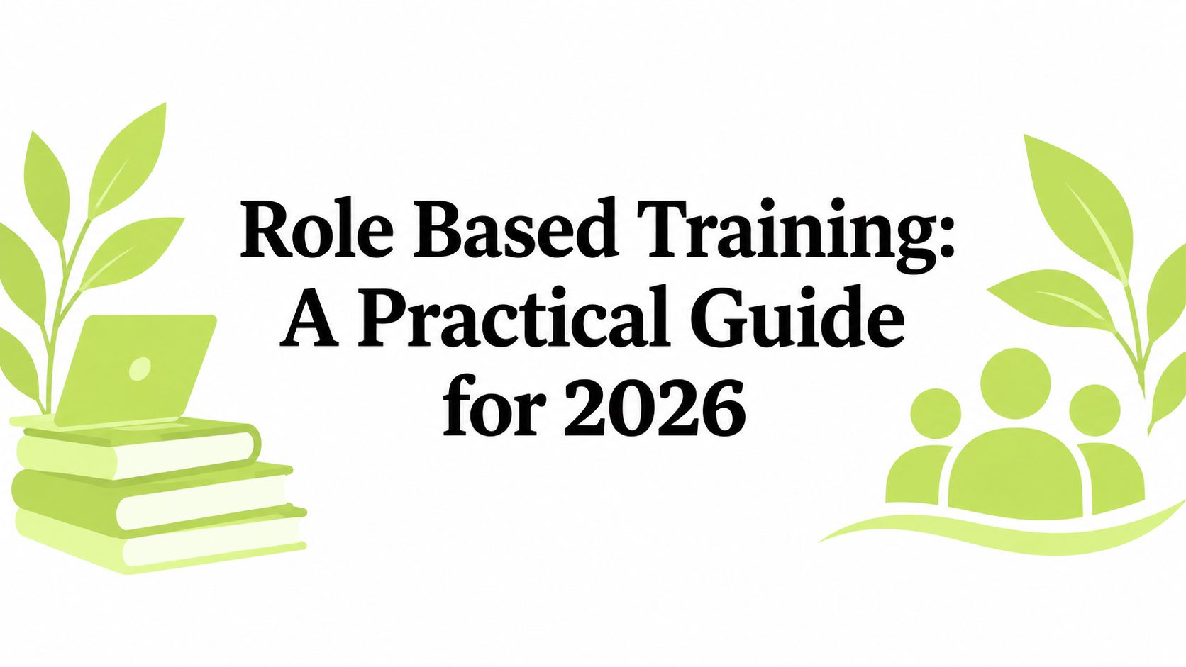 Role Based Training: A Practical Guide for 2026