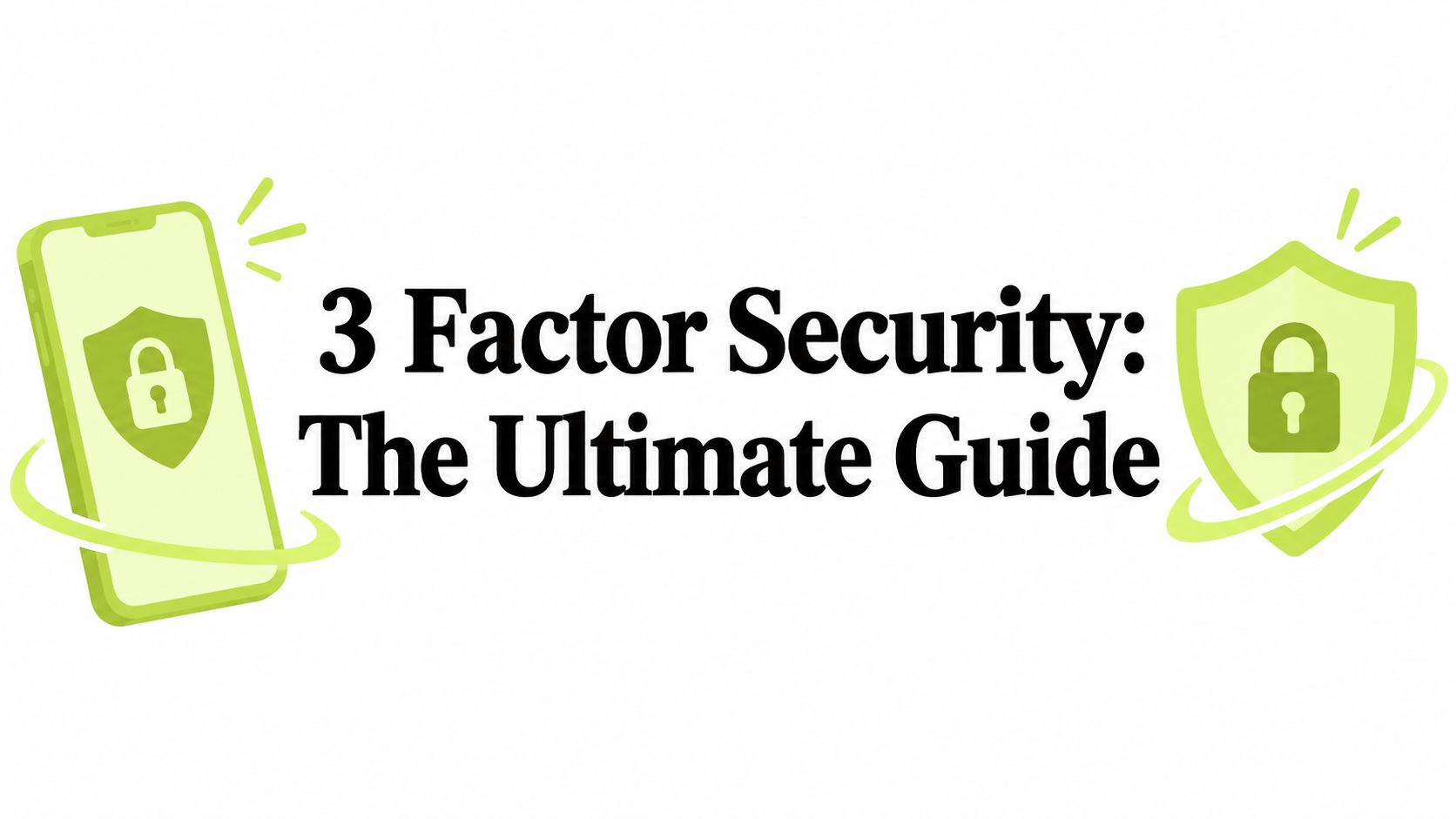 3 Factor Security: The Ultimate Guide