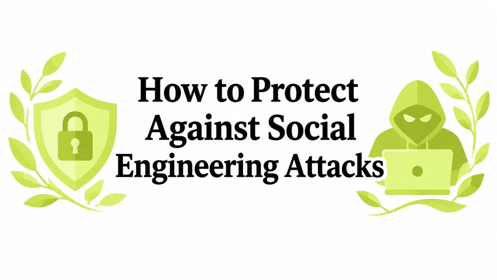 How to Protect Against Social Engineering Attacks