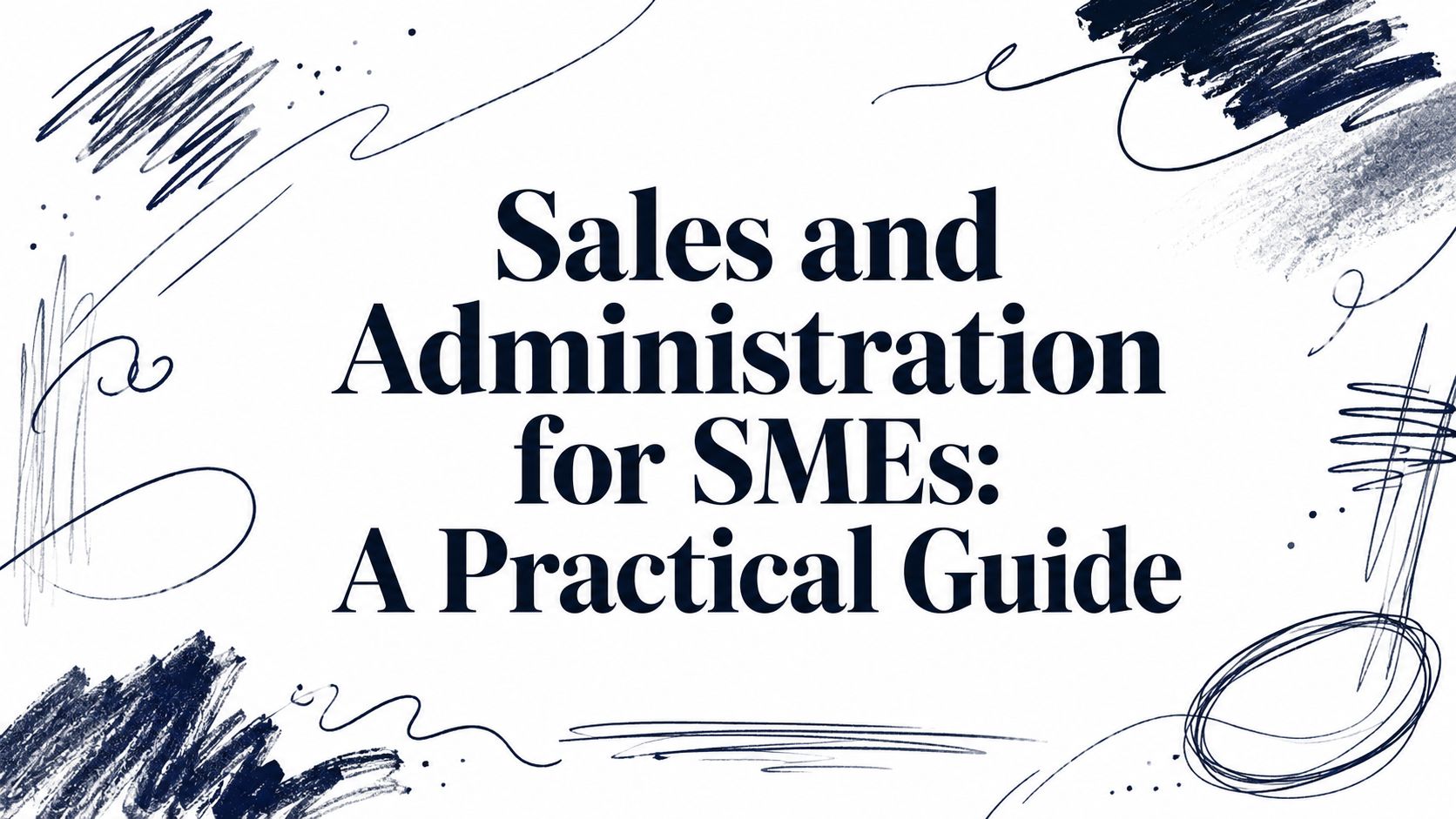 Sales and Administration for SMEs: A Practical Guide
