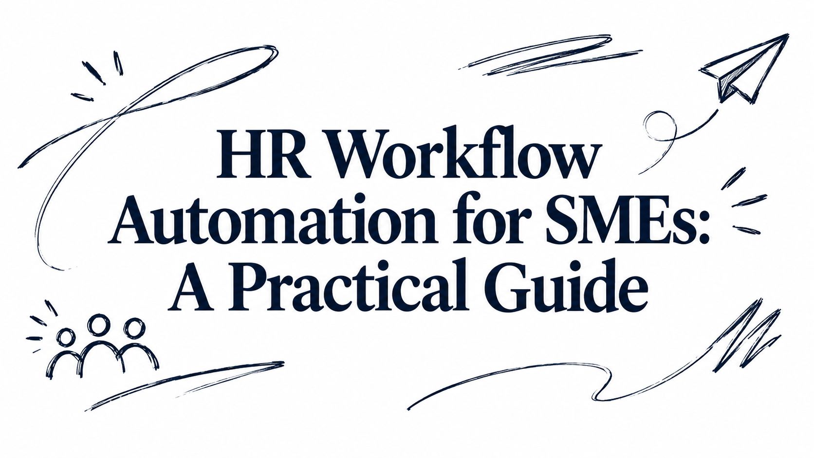 HR Workflow Automation for SMEs: A Practical Guide