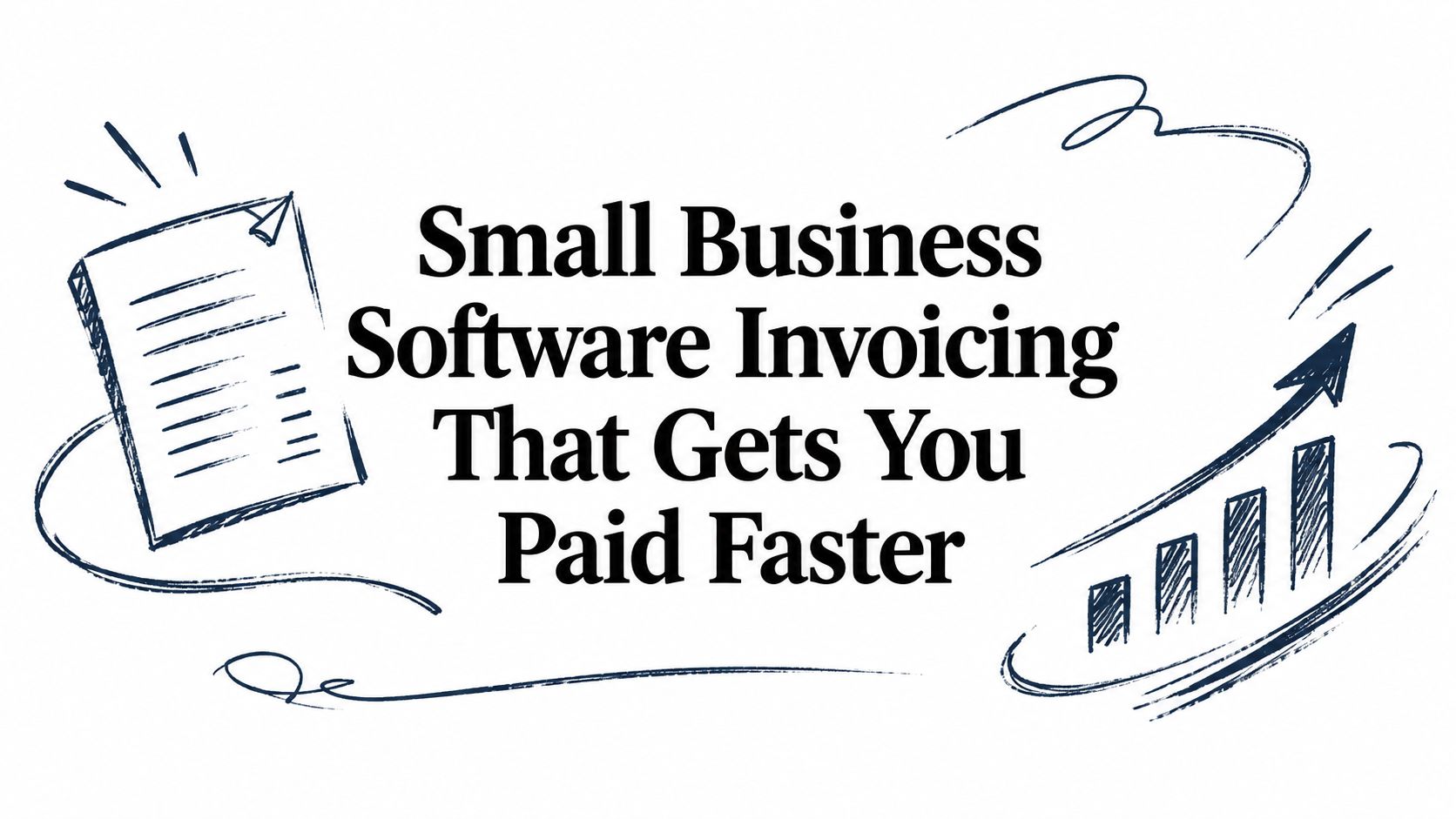Small Business Software Invoicing That Gets You Paid Faster