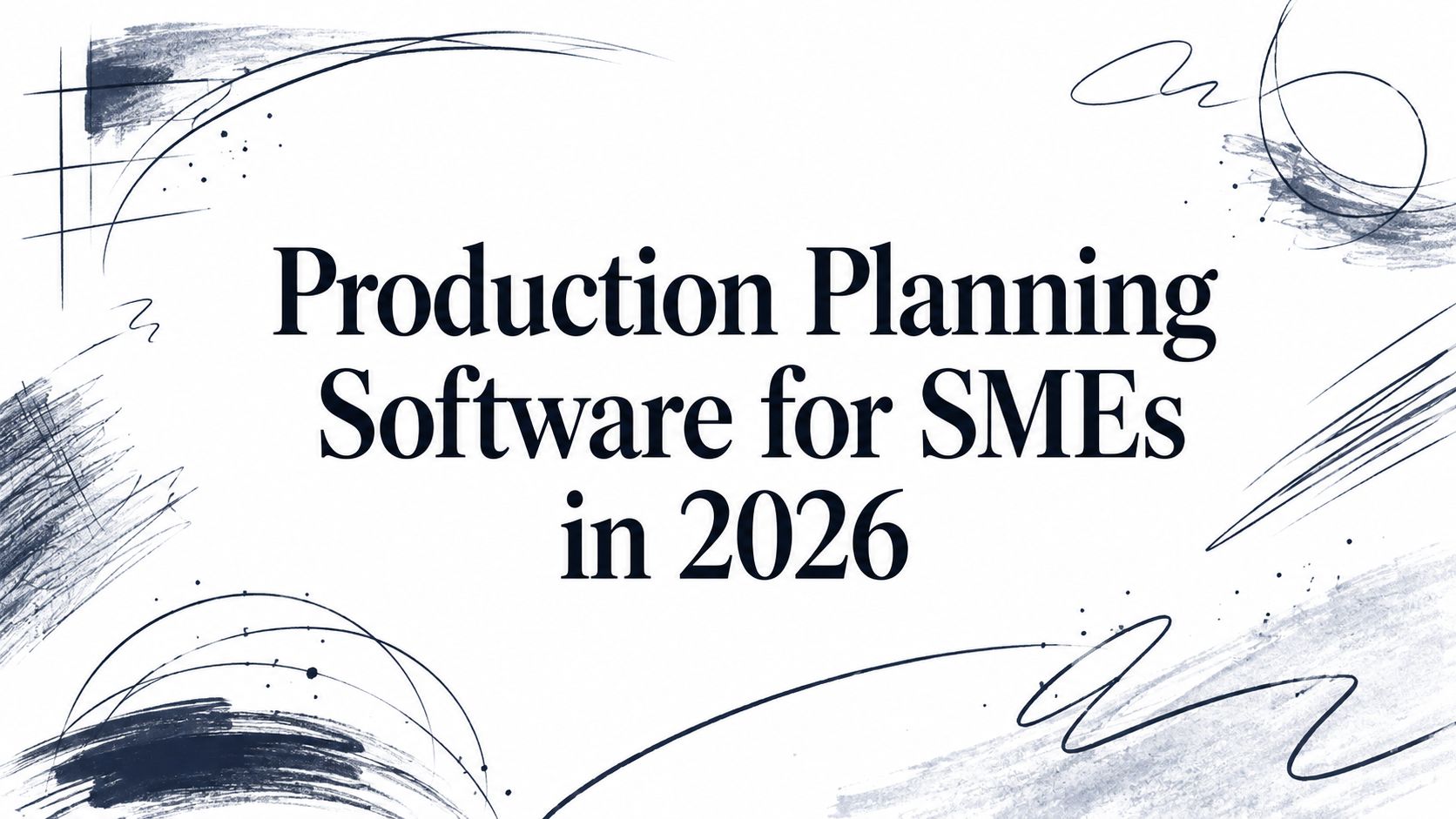 Production Planning Software for SMEs in 2026