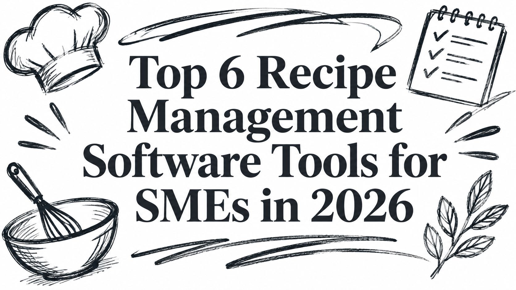 Top 6 Recipe Management Software Tools for SMEs in 2026