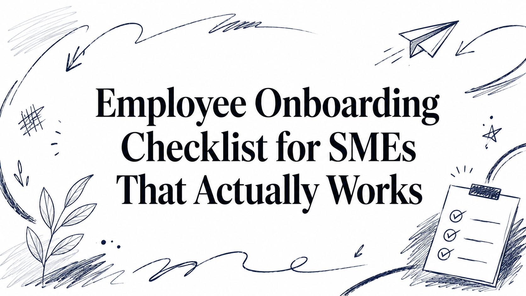 Employee Onboarding Checklist for SMEs That Actually Works