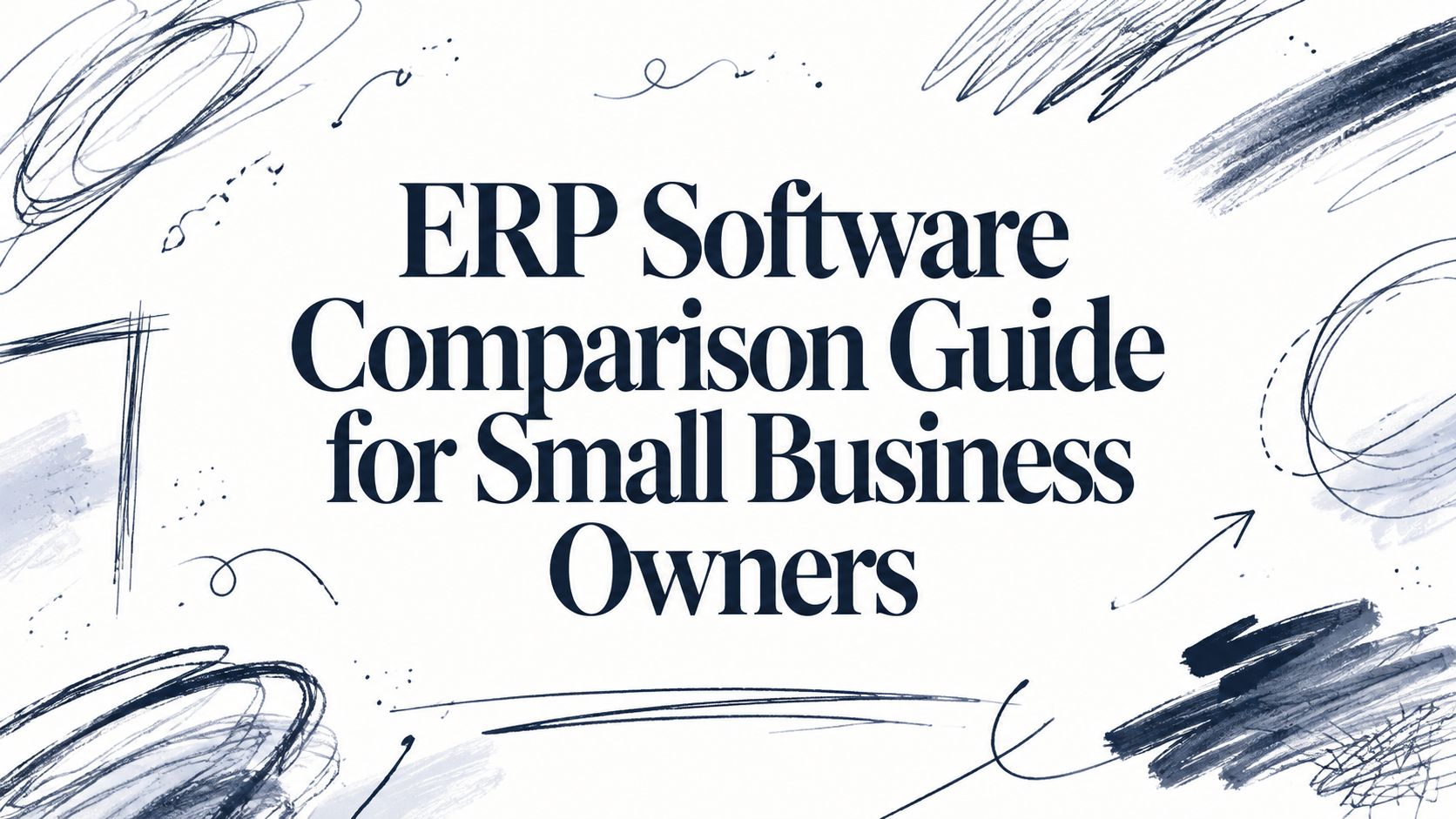 ERP Software Comparison Guide for Small Business Owners