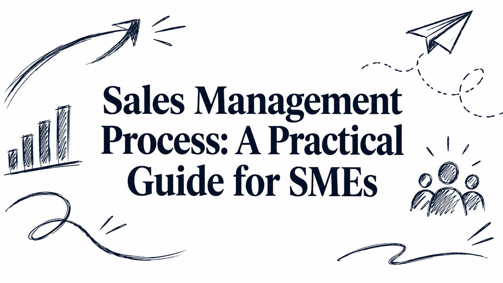 Sales Management Process: A Practical Guide for SMEs