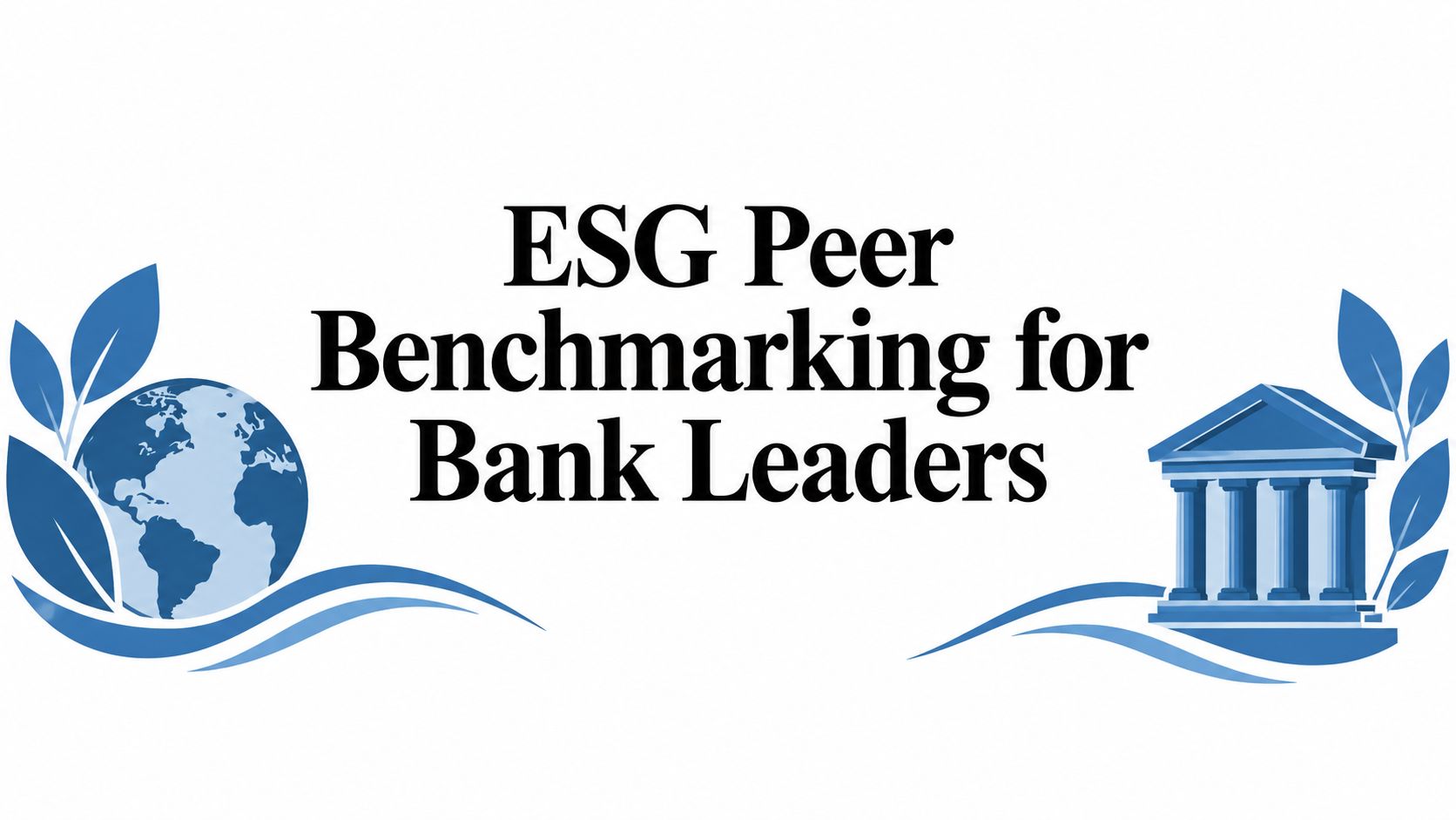 ESG Peer Benchmarking for Bank Leaders