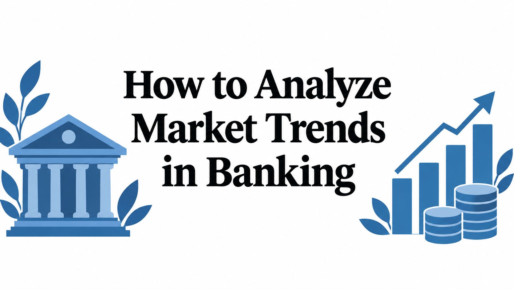 How to Analyze Market Trends in Banking
