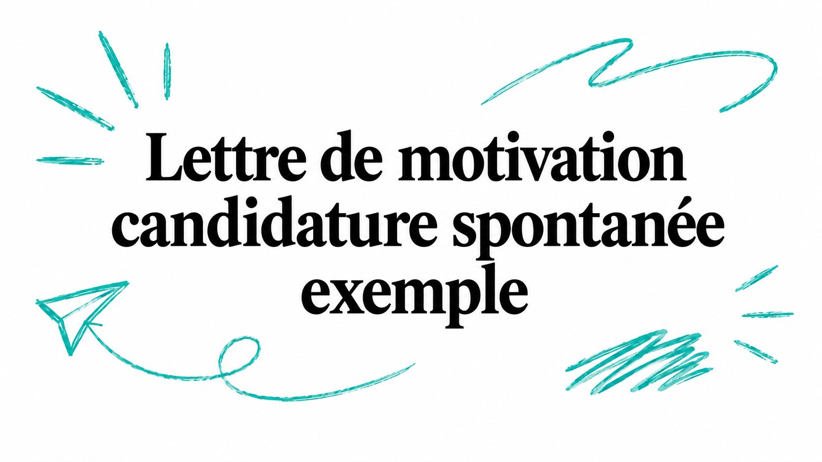 Lettre de motivation candidature spontanée exemple