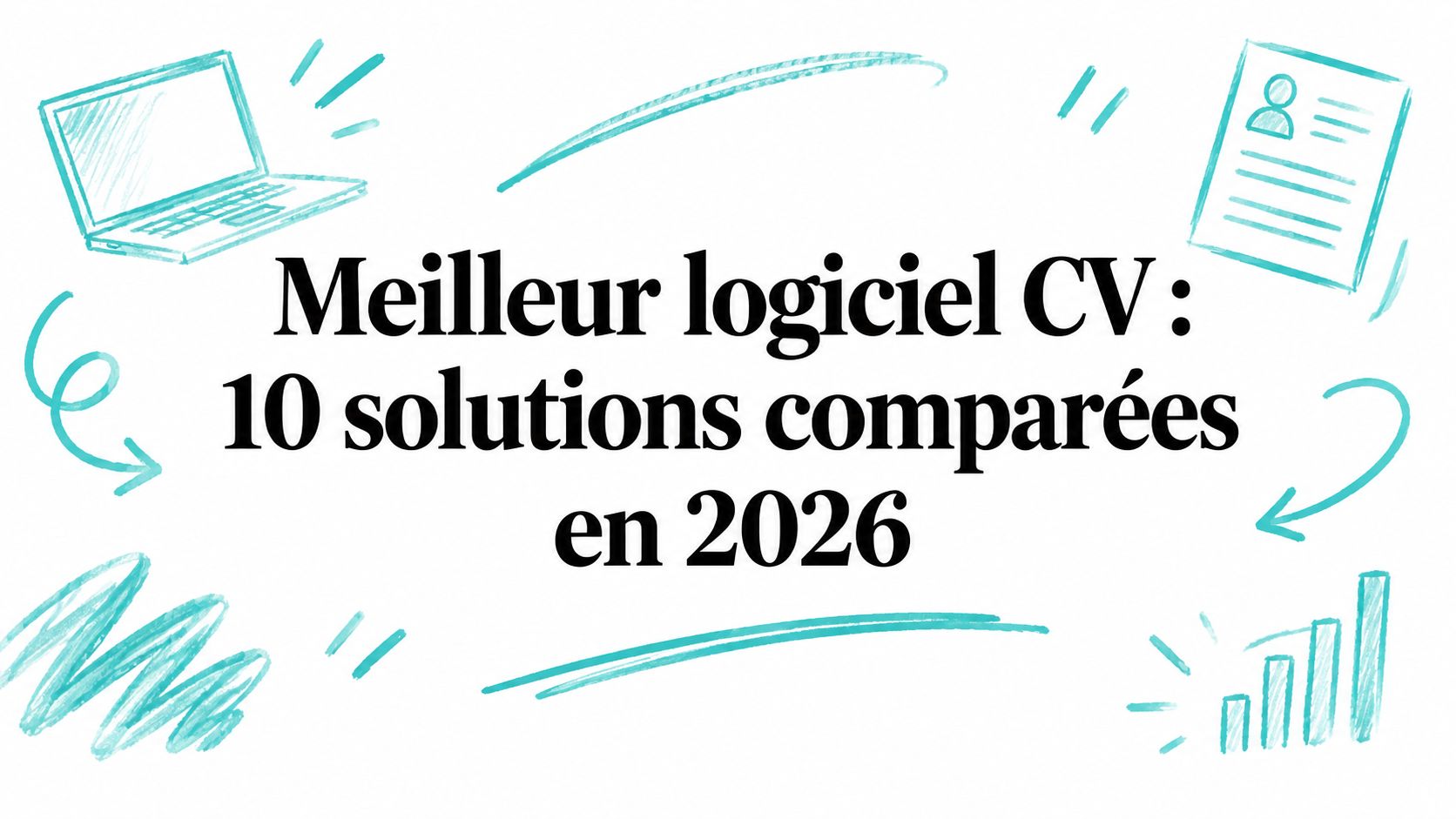 Meilleur logiciel CV : 10 solutions comparées en 2026