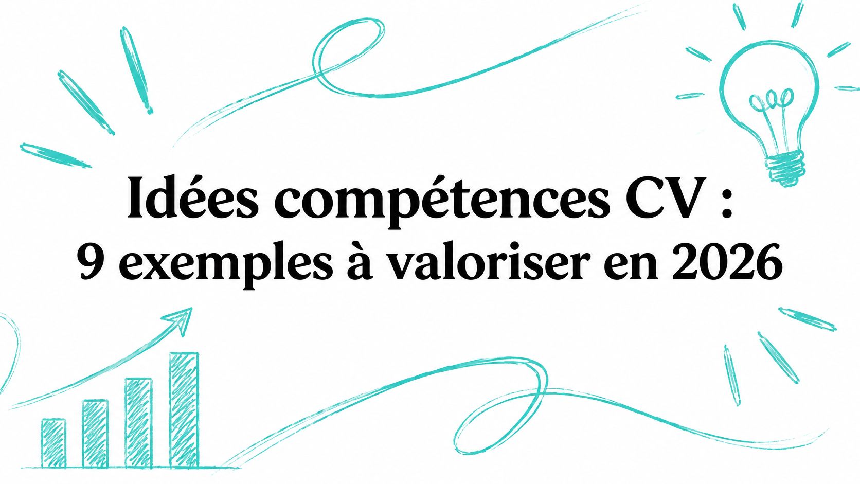 Idées compétences CV : 9 exemples à valoriser en 2026