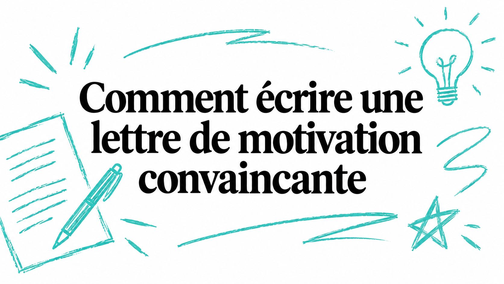 Comment écrire une lettre de motivation convaincante