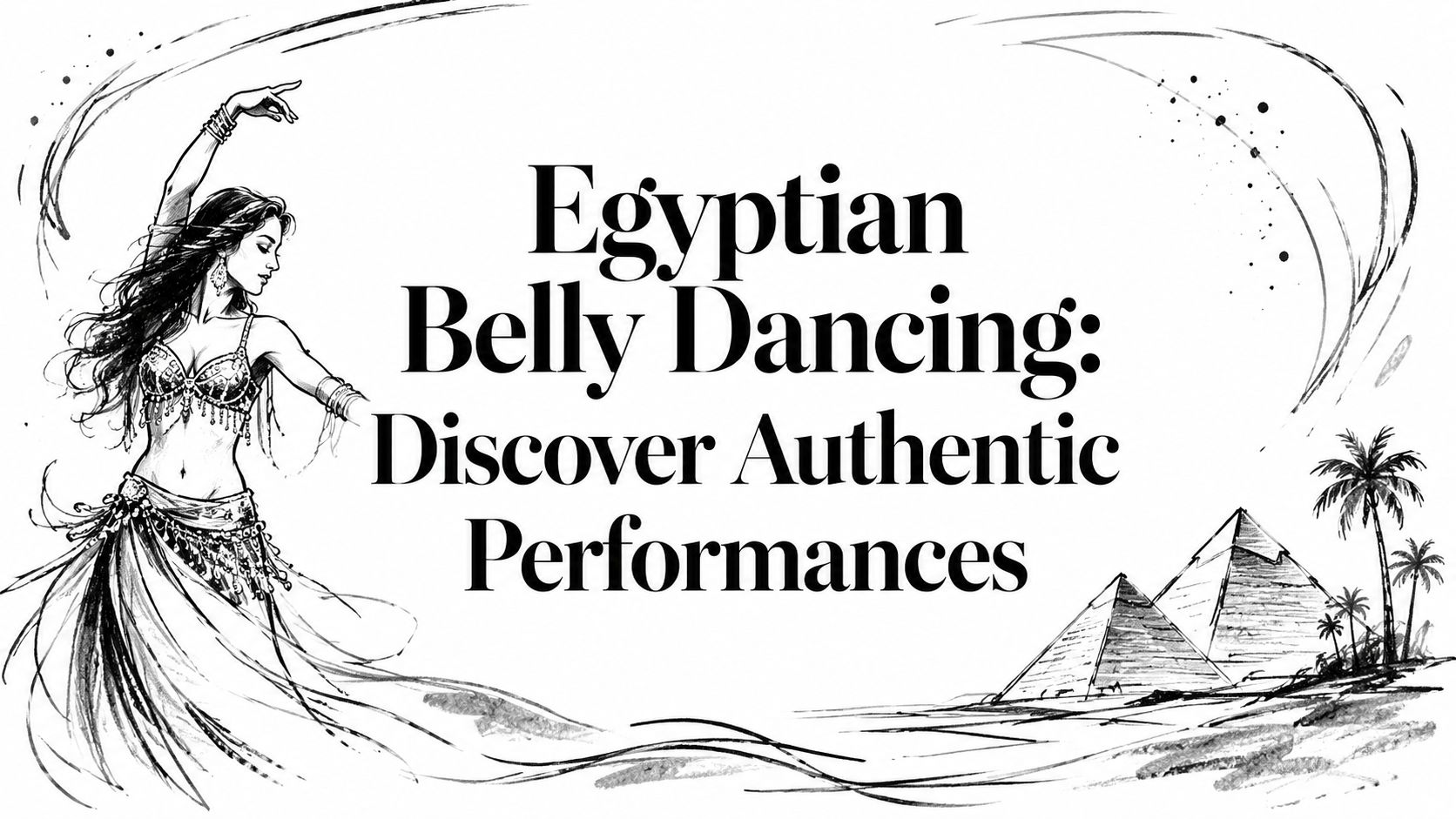 Egyptian Belly Dancing: Discover Authentic Performances
