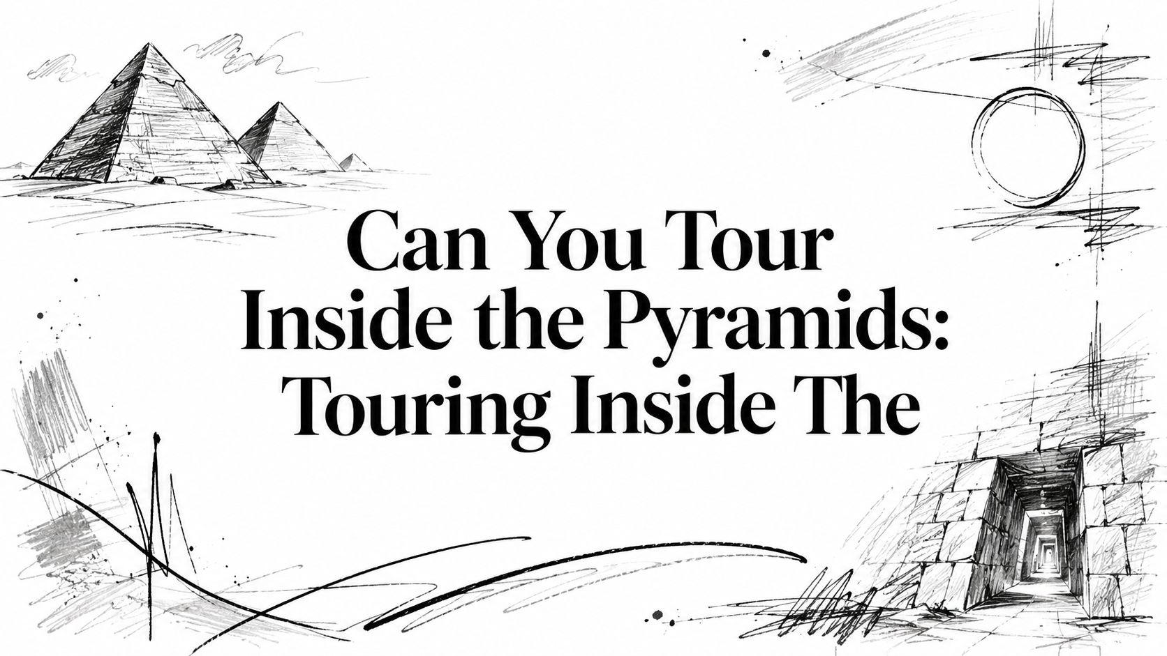 Can You Tour Inside the Pyramids: Touring Inside The