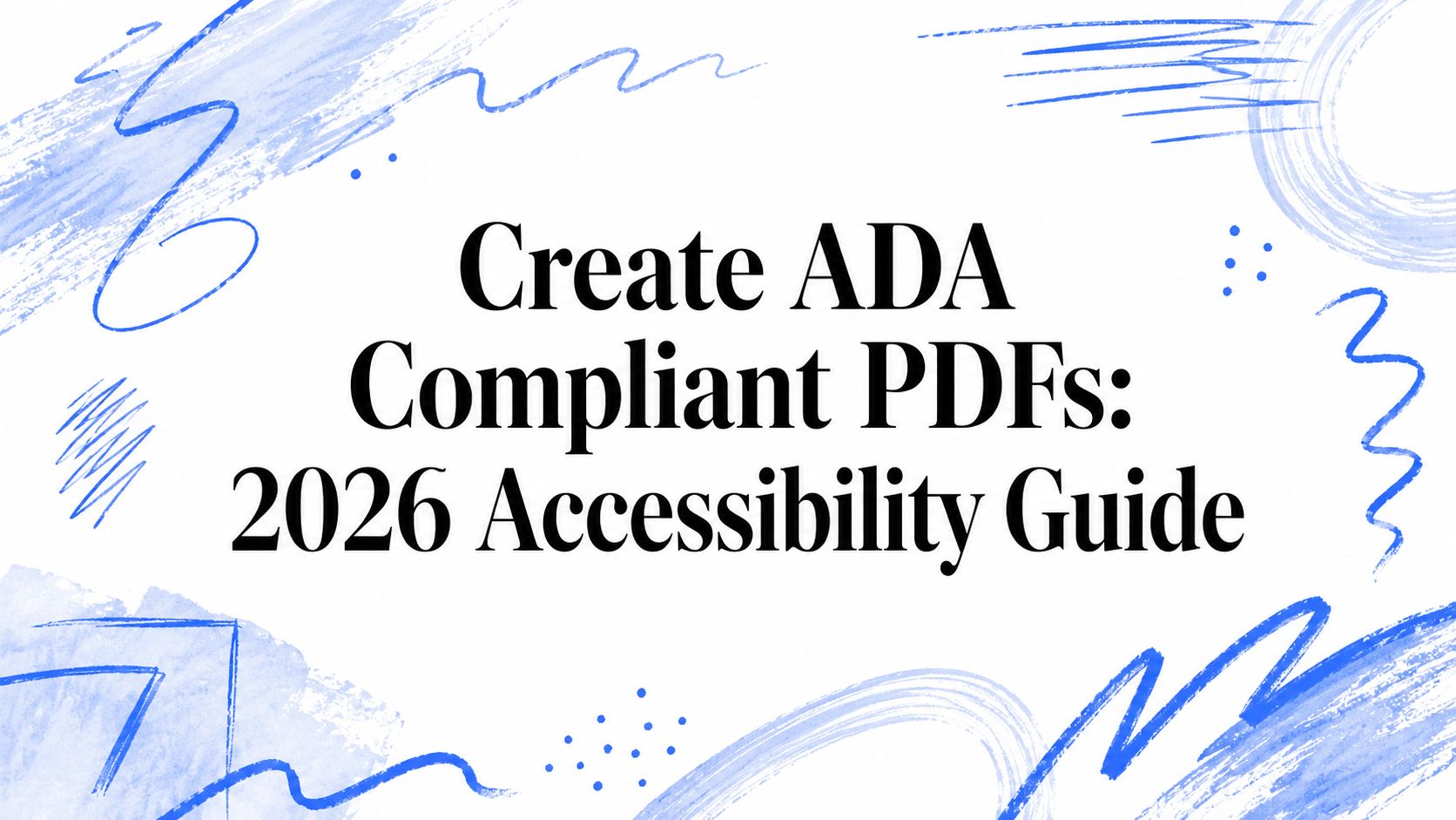 Create ADA Compliant PDFs: 2026 Accessibility Guide | ADA Compliance Pros