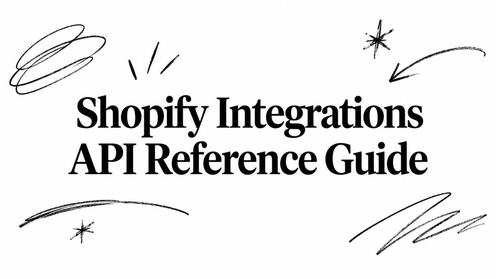 Shopify Integrations API Reference Guide
