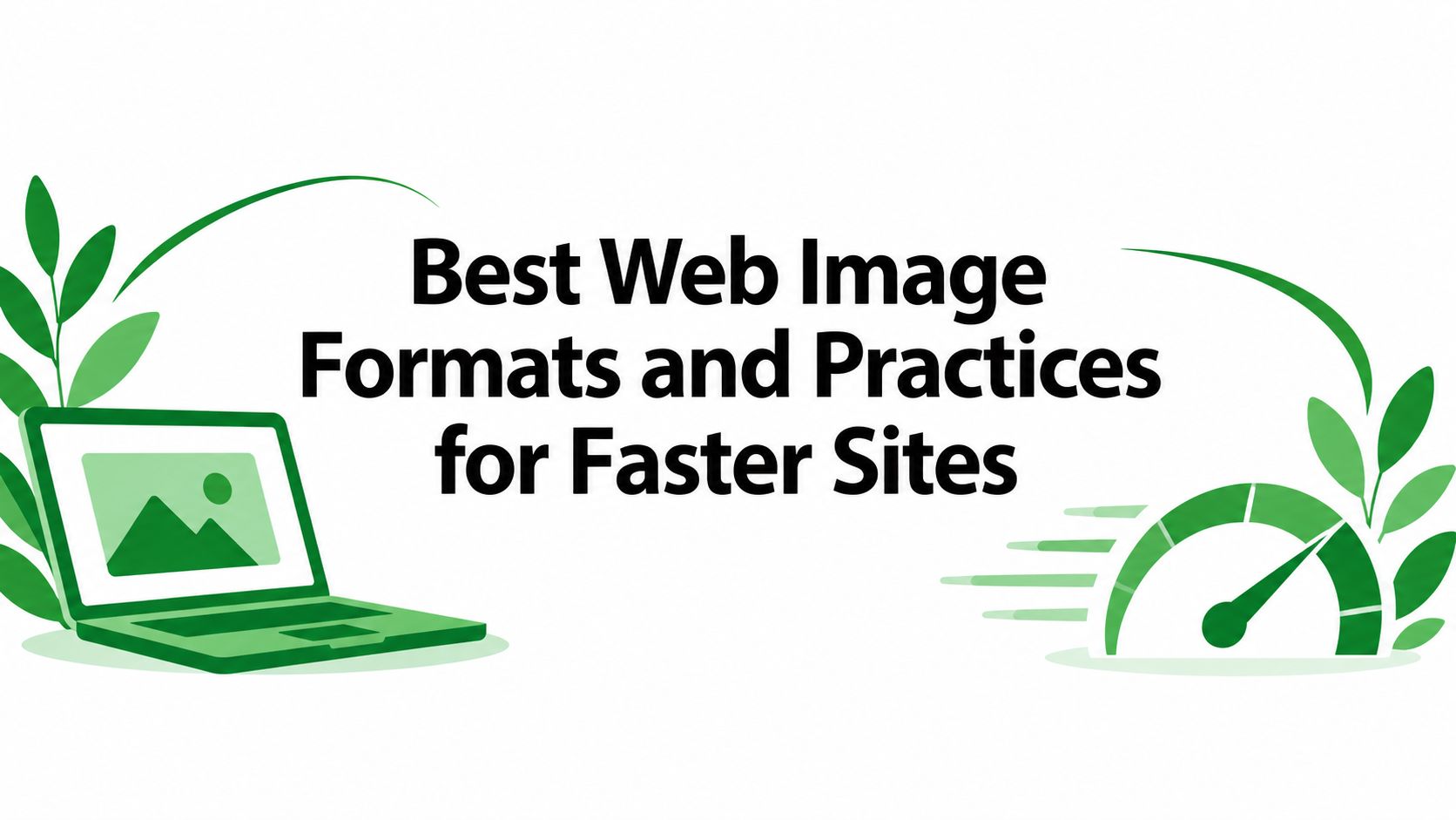 Best Web Image Formats and Practices for Faster Sites