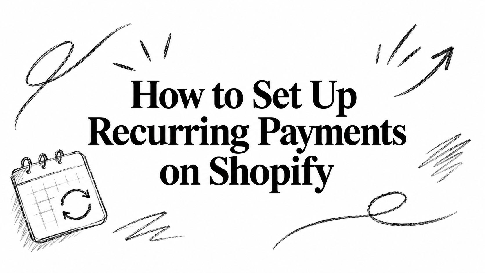 How to Set Up Recurring Payments on Shopify