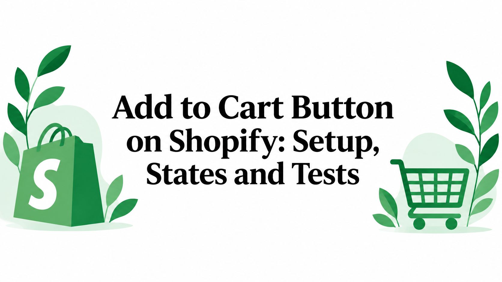 Add to Cart Button on Shopify: Setup, States and Tests