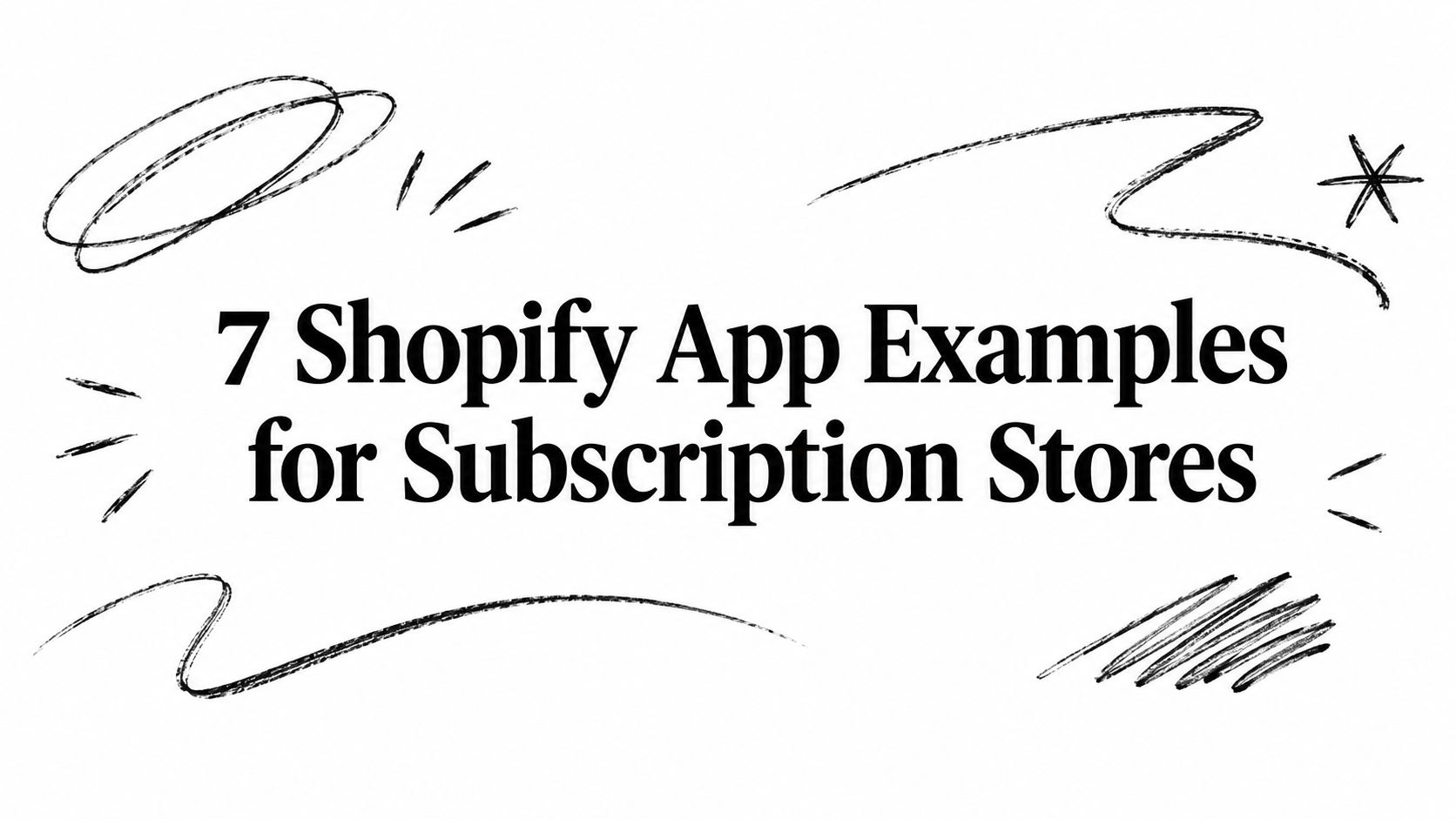 7 Shopify App Examples for Subscription Stores