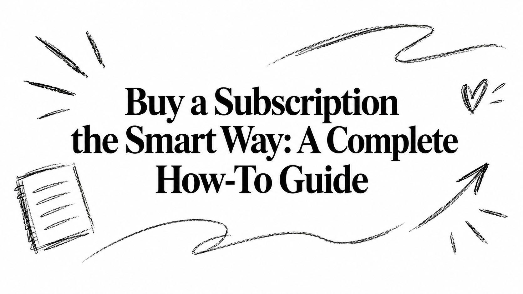 Buy a Subscription the Smart Way: A Complete How-To Guide
