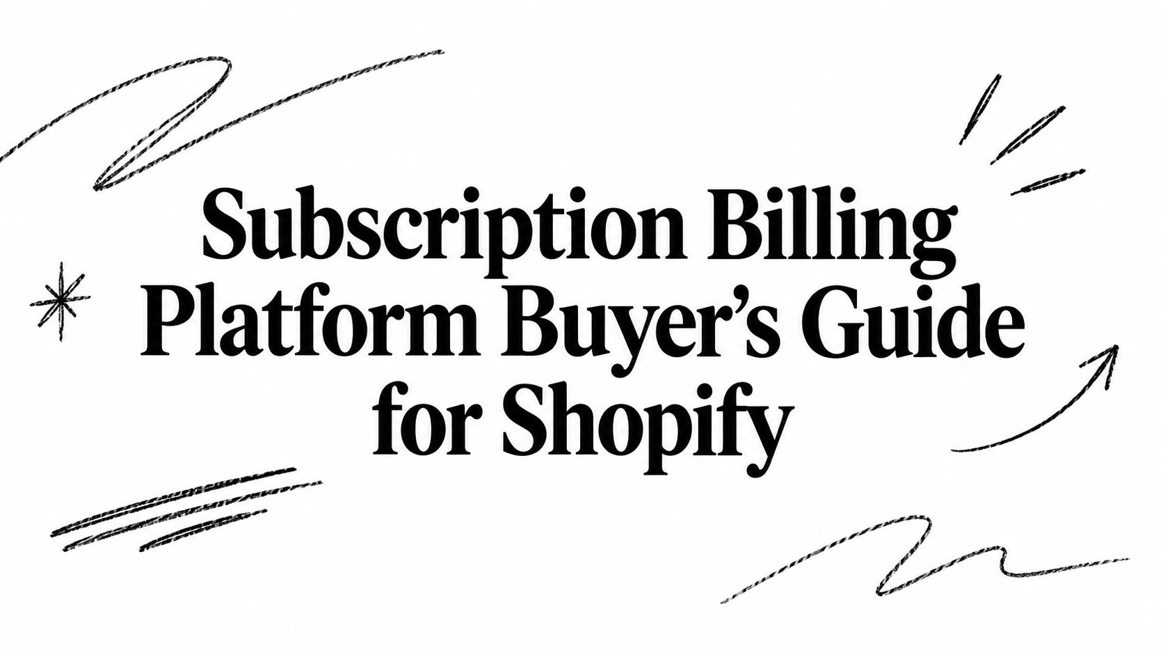 Subscription Billing Platform Buyer's Guide for Shopify