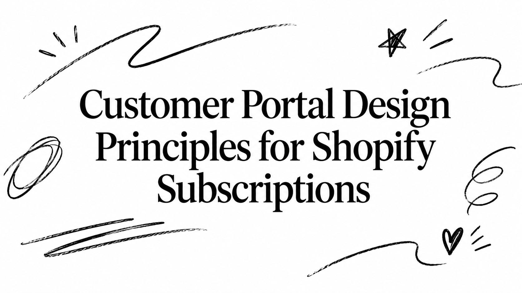 Customer Portal Design Principles for Shopify Subscriptions