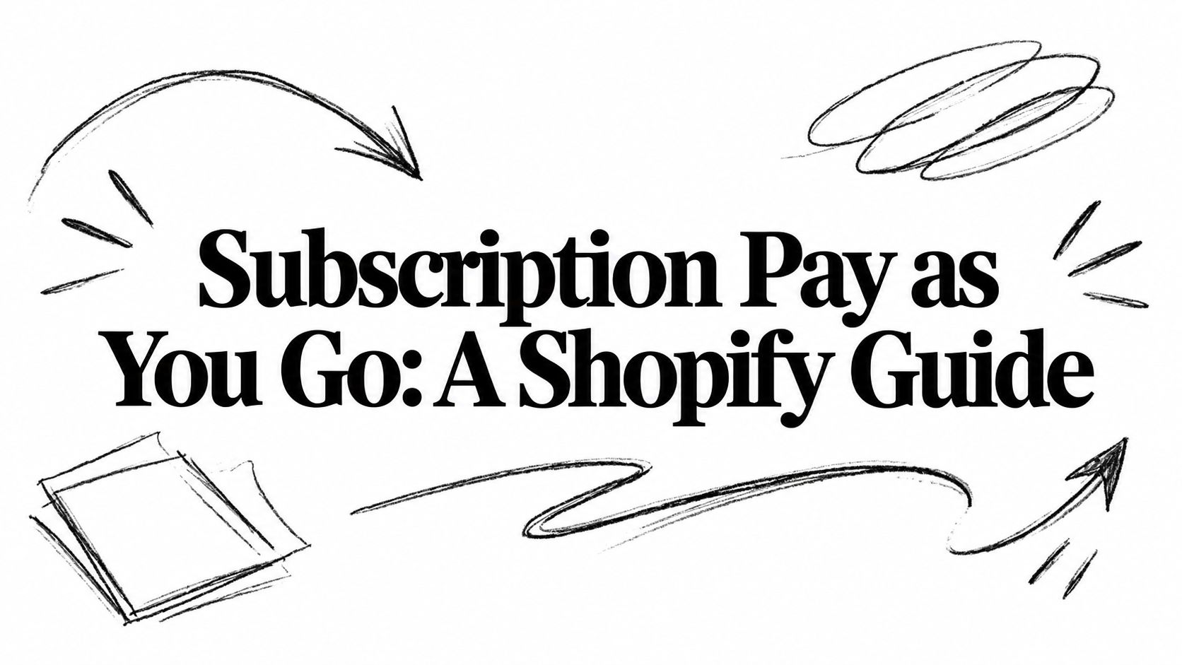 Subscription Pay as You Go: A Shopify Guide