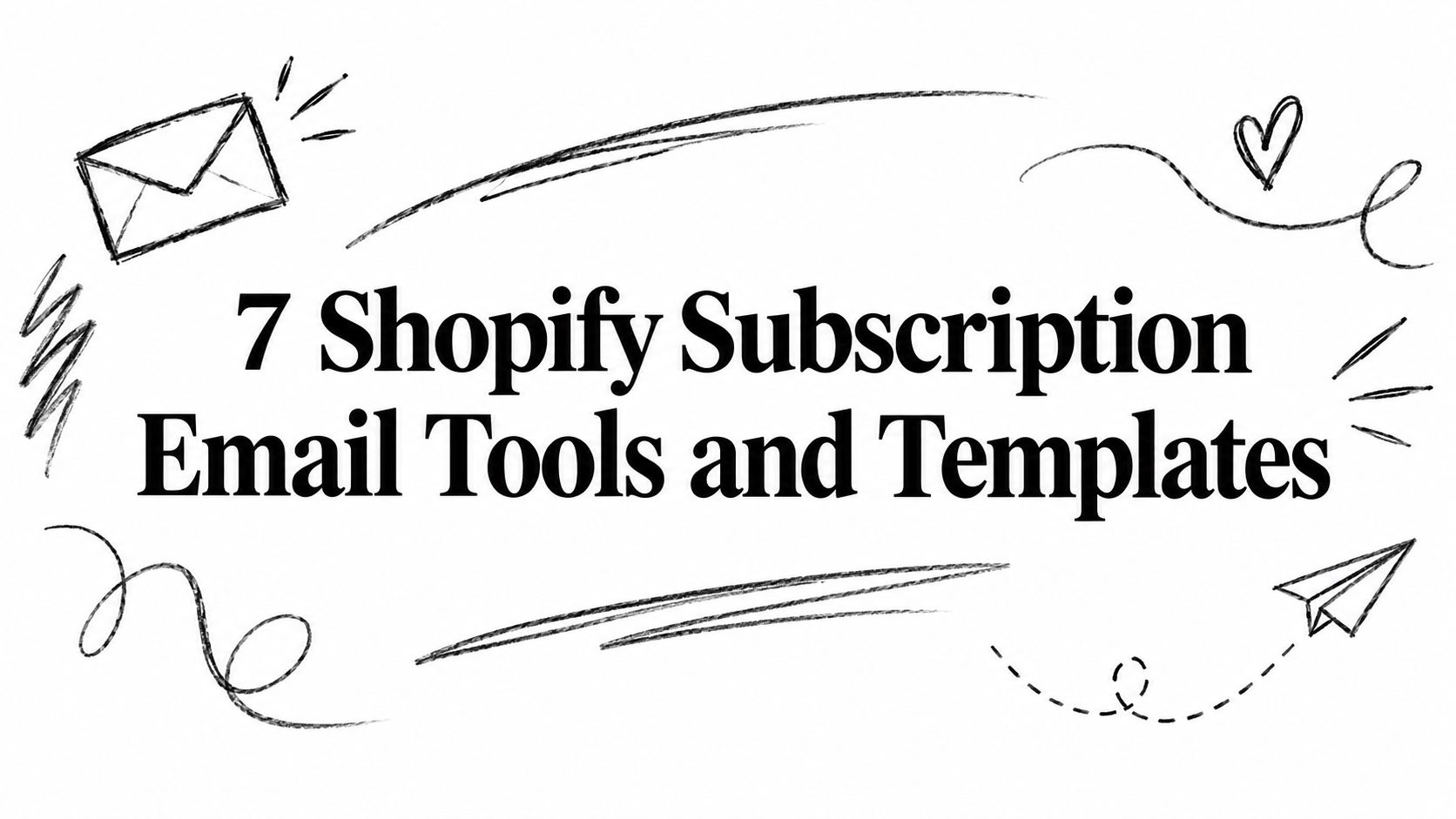 7 Shopify Subscription Email Tools and Templates