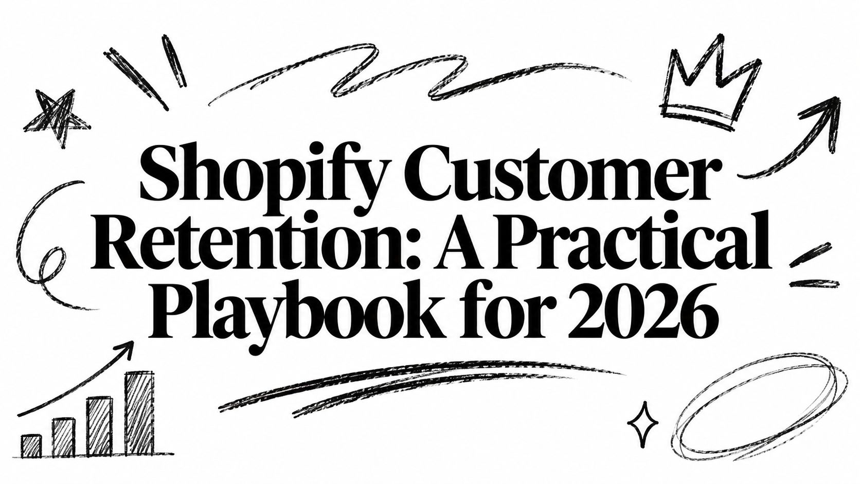 Shopify Customer Retention: A Practical Playbook for 2026