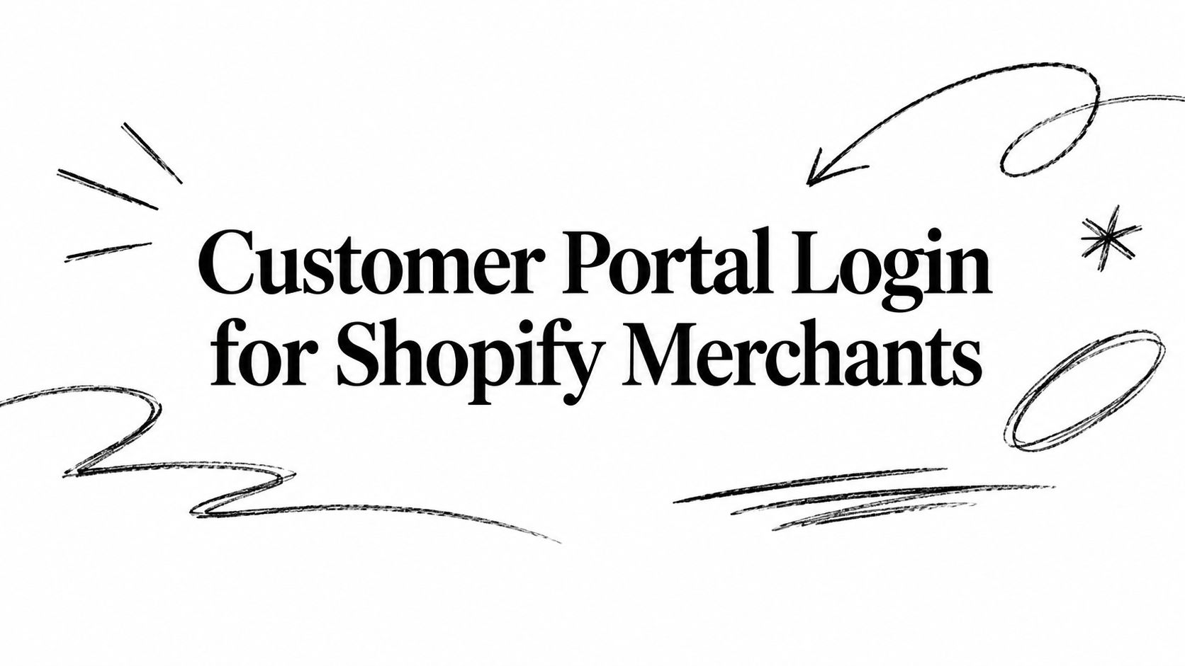 Customer Portal Login for Shopify Merchants