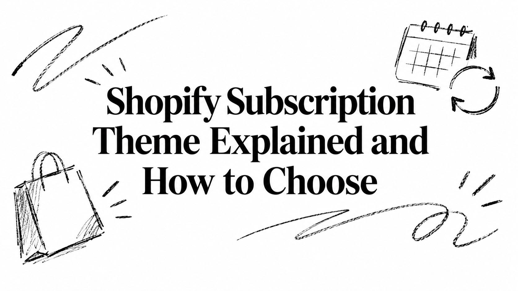 Shopify Subscription Theme Explained and How to Choose