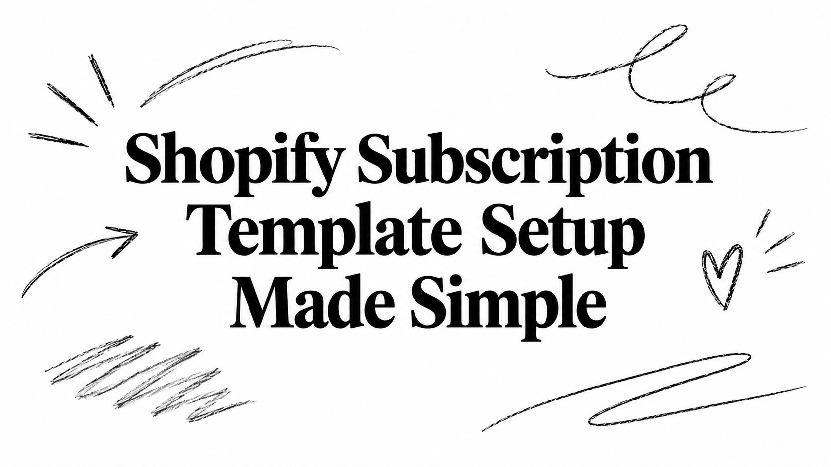 Shopify Subscription Template Setup Made Simple