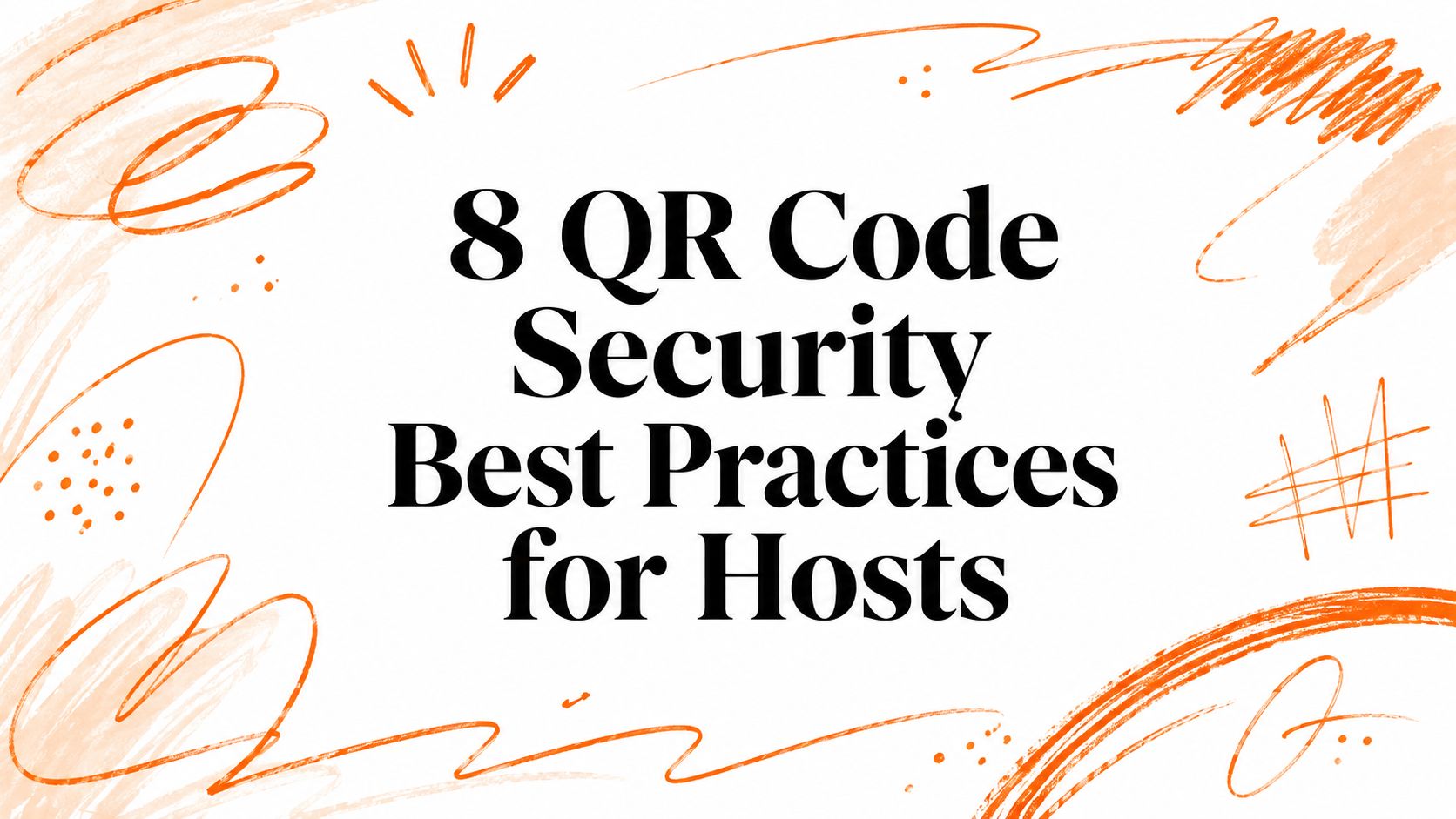 8 QR Code Security Best Practices for Hosts