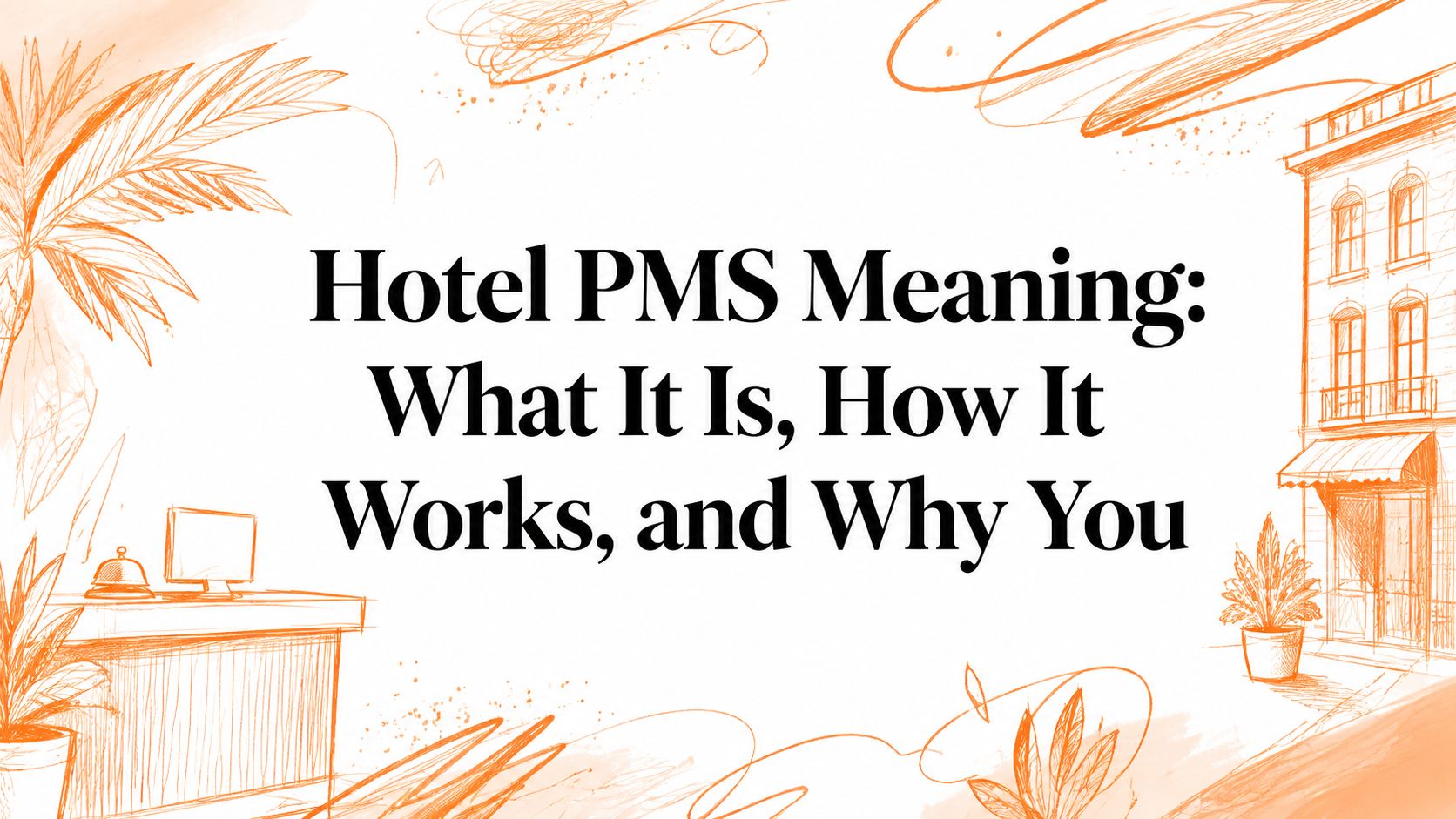 Significado de PMS Hoteleiro: O que é, como funciona e por que você precisa