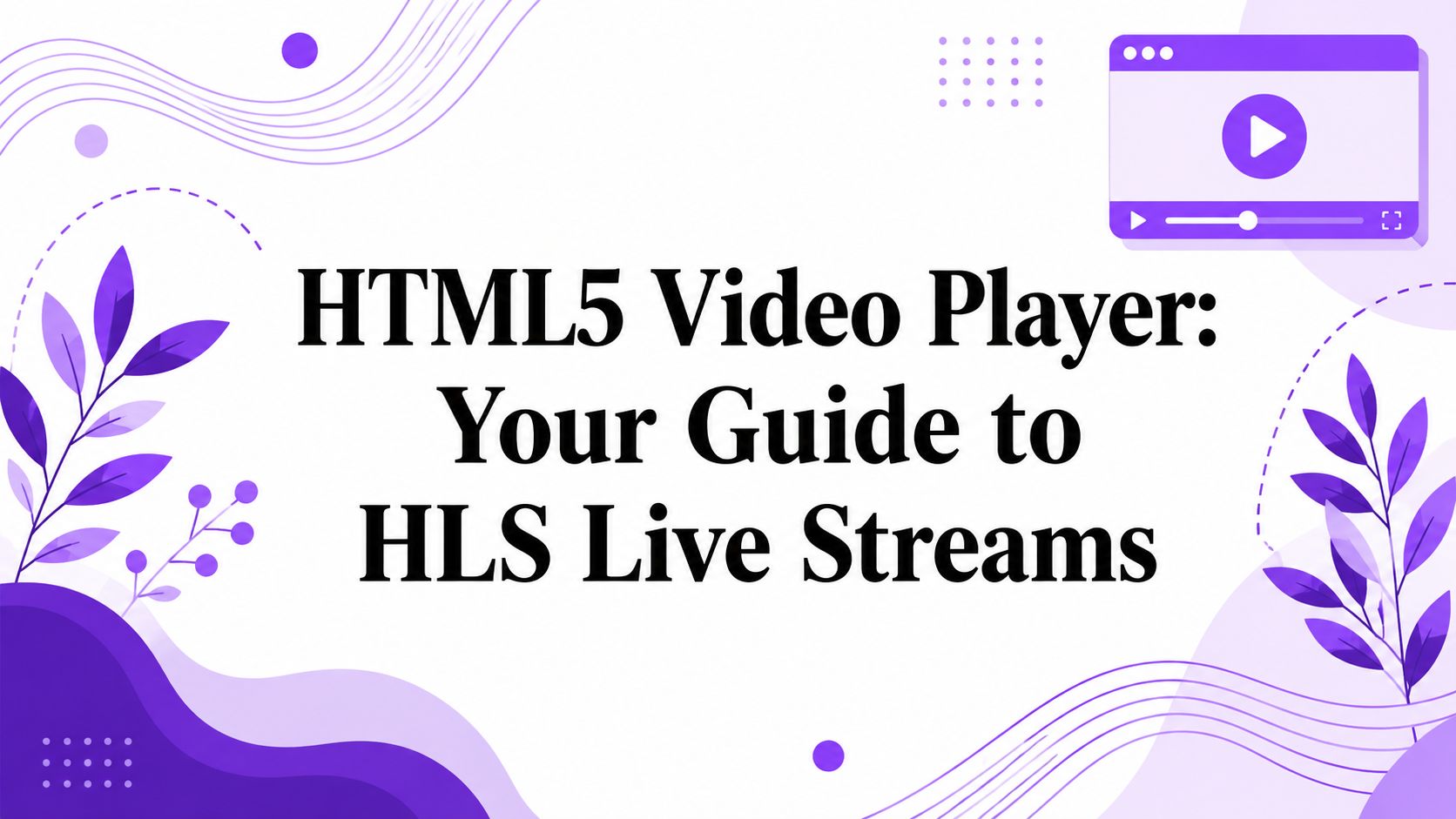 HTML5 Video Player: Your Guide to HLS Live Streams | OctoStream