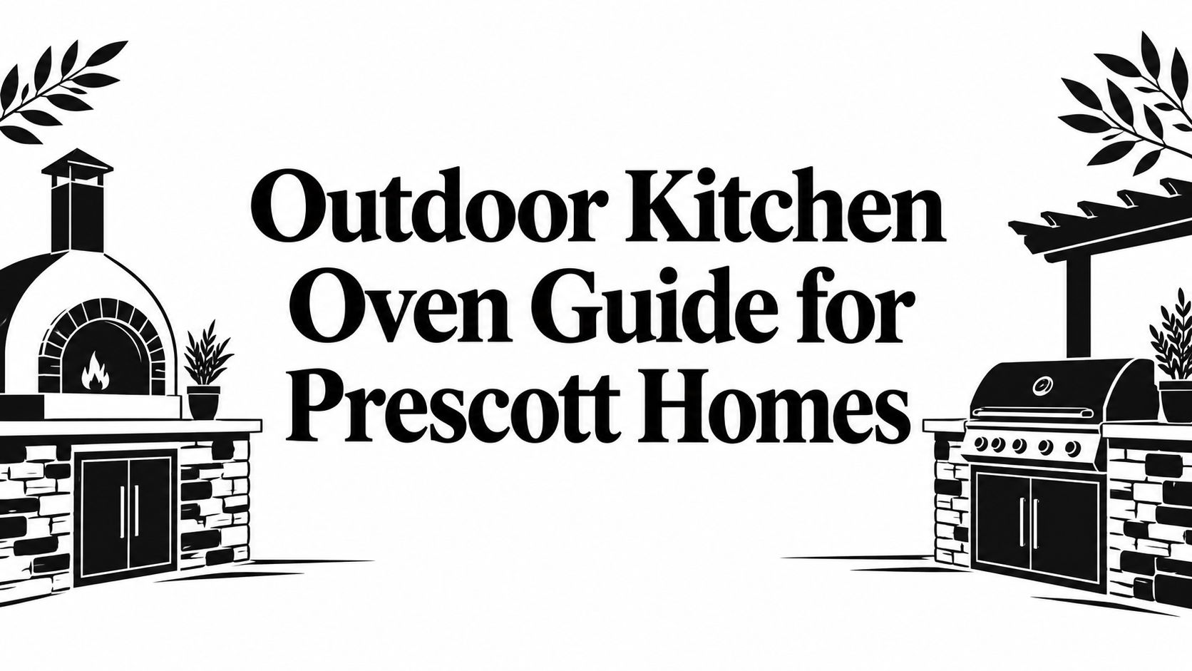 Outdoor Kitchen Oven Guide for Prescott Homes