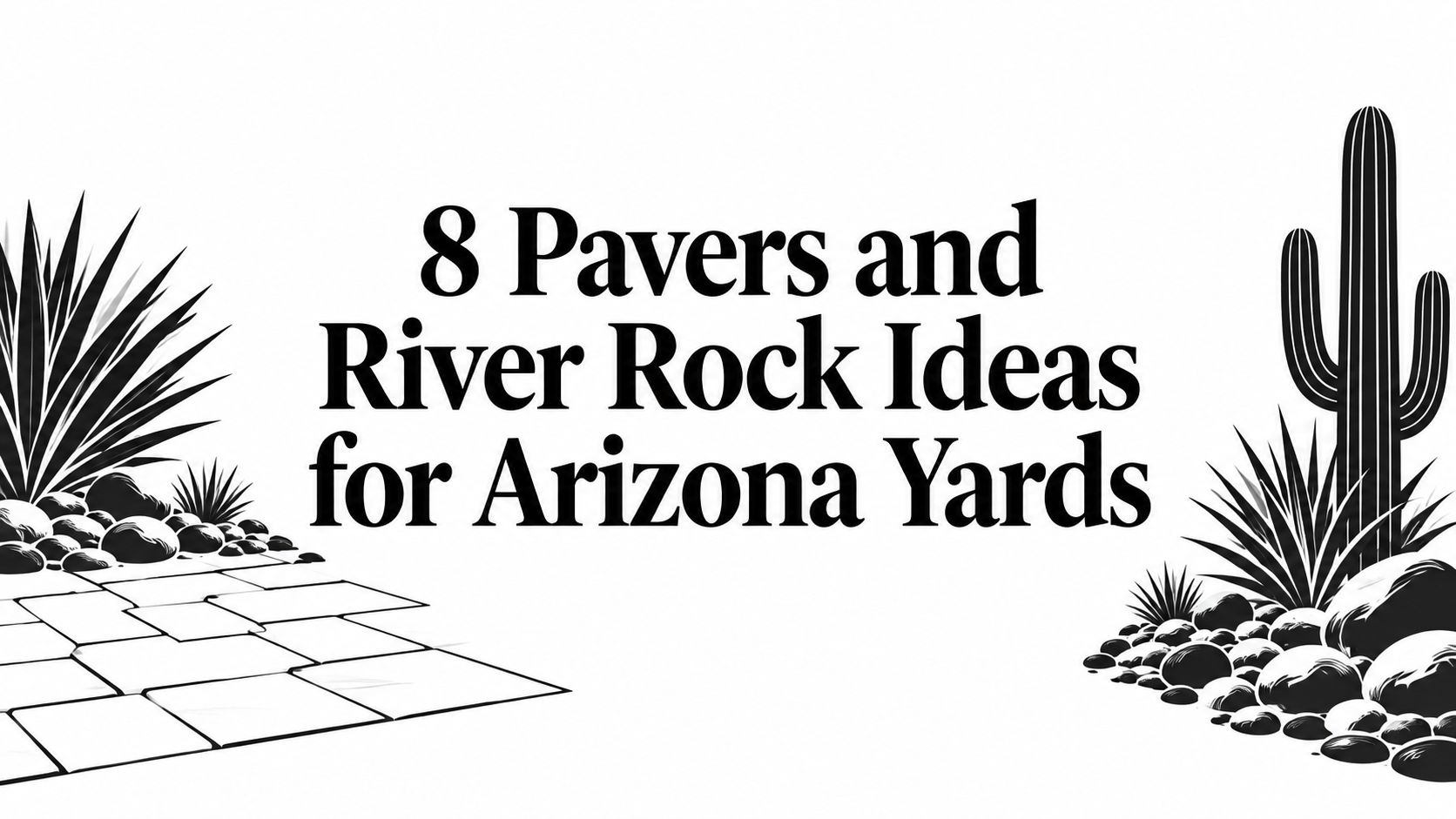 8 Pavers and River Rock Ideas for Arizona Yards
