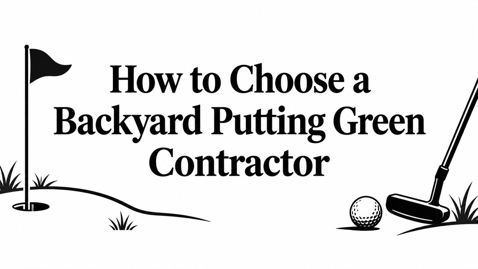 How to Choose a Backyard Putting Green Contractor