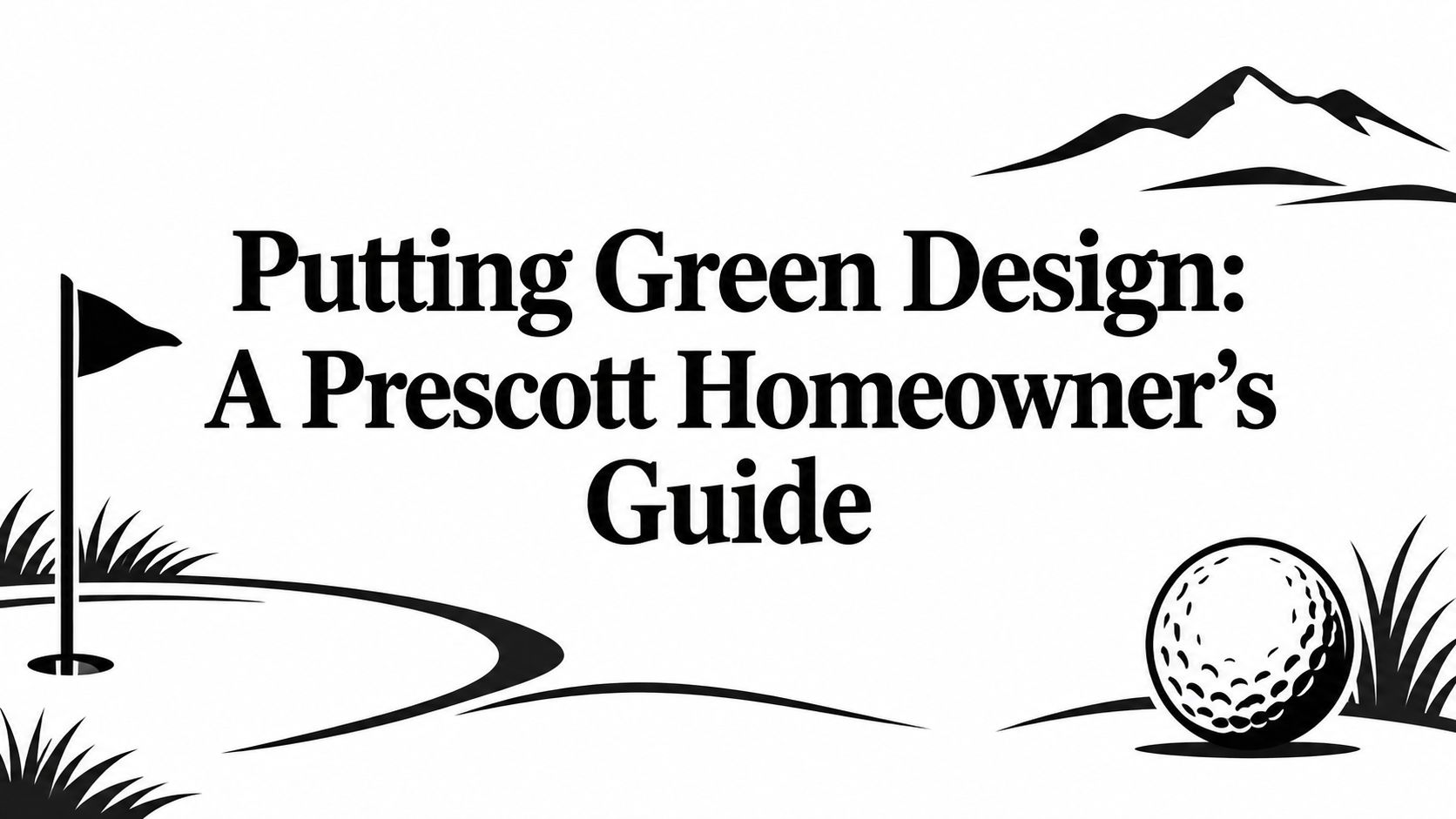 Putting Green Design: A Prescott Homeowner's Guide