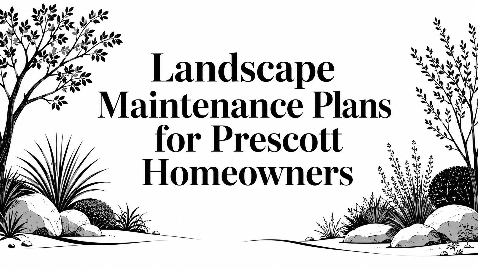 Landscape Maintenance Plans for Prescott Homeowners