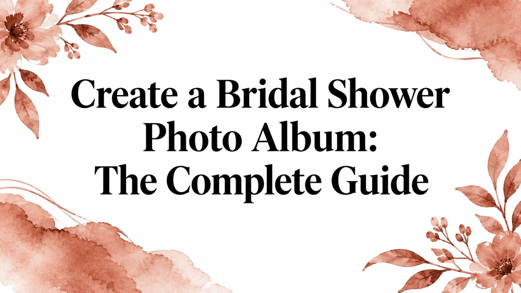 Create a Bridal Shower Photo Album: The Complete Guide