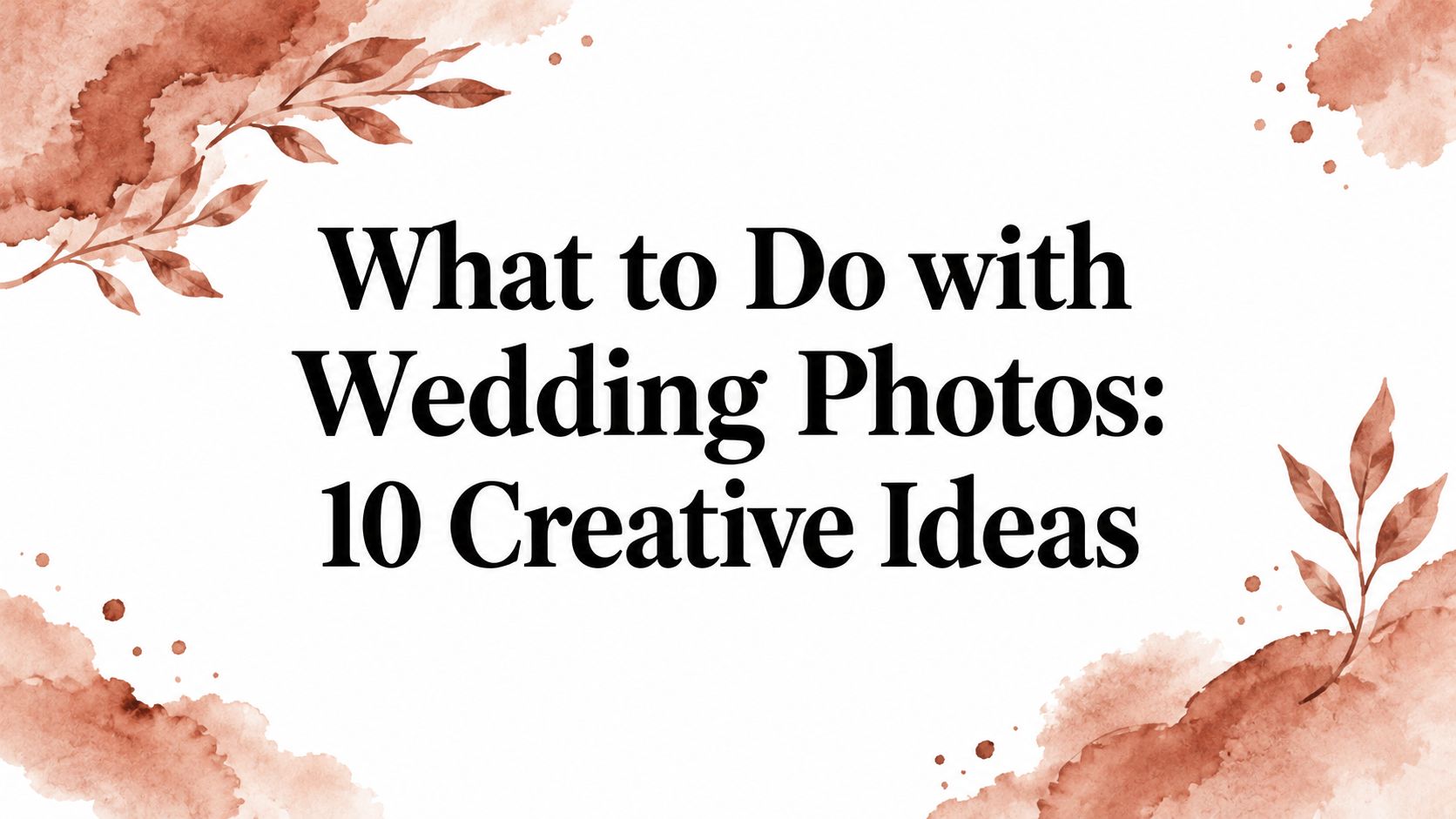 What to Do with Wedding Photos: 10 Creative Ideas
