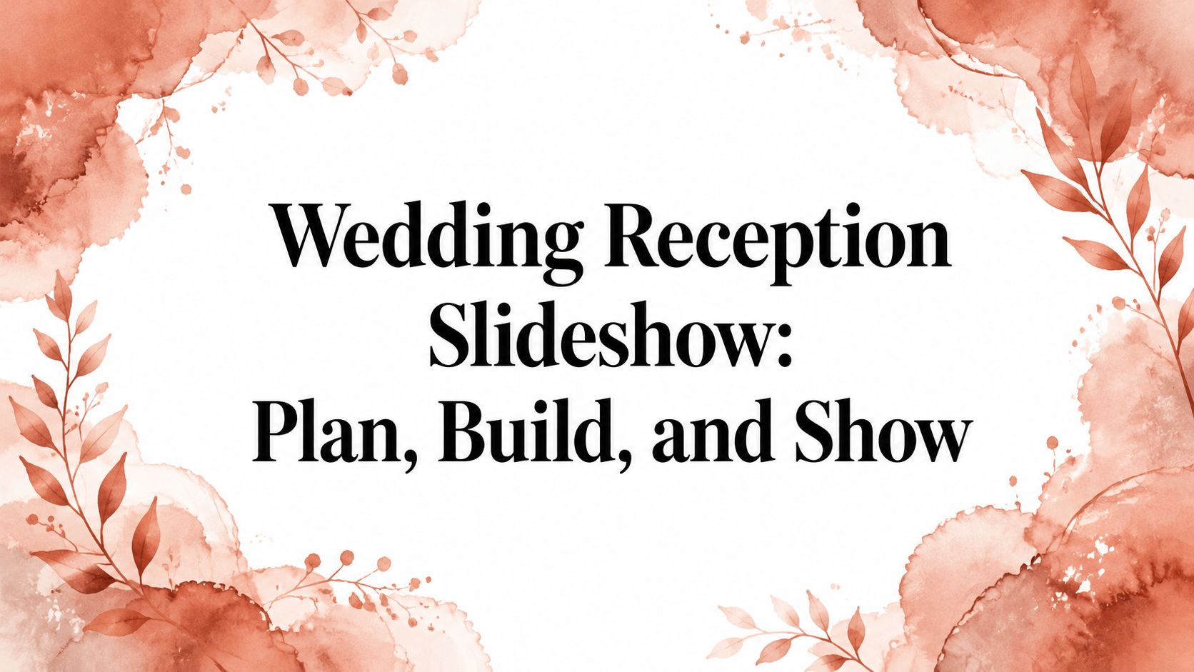 Wedding Reception Slideshow: Plan, Build, and Show